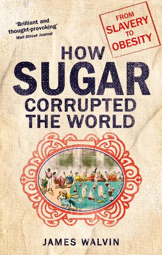 Паперова книга «How Sugar Corrupted the World: From Slavery to Obesity», автор Джеймс Волвін - фото №1