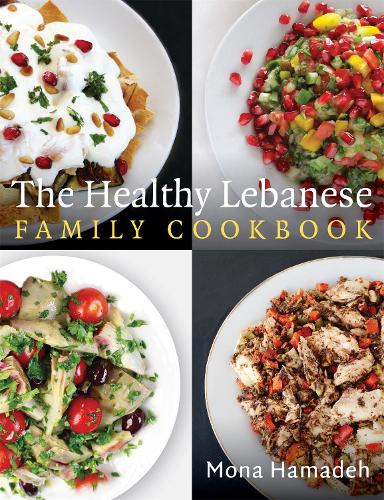 Бумажная книга «The Healthy Lebanese Family Cookbook: Using authentic Lebanese superfoods in your everyday cooking», автор Мона Хамадех - фото №1