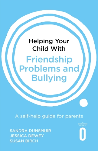 [object Object] «Helping Your Child with Friendship Problems and Bullying: A self-help guide for parents», авторов Джессика Дьюи, Сандра Дансмуир, Сьюзен Бёрч - фото №1