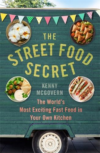 Бумажная книга «The Street Food Secret: The World's Most Exciting Fast Food in Your Own Kitchen», автор Кенни Макговерн - фото №1