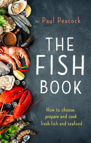 Паперова книга «The Fish Book: How to choose, prepare and cook fresh fish and seafood», автор Пол Пікок - фото №1