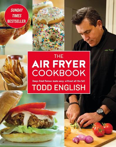 Бумажная книга «The Air Fryer Cookbook: Easy, delicious, inexpensive and healthy dishes using UK measurements: The Sunday Times bestseller», автор Тодд Инглиш - фото №1