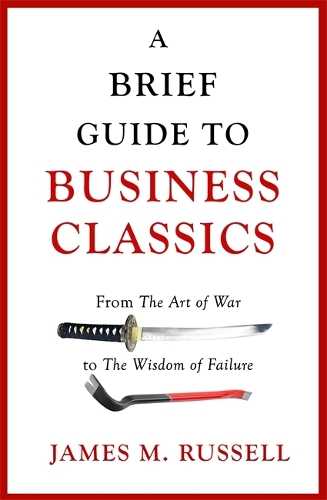 Паперова книга «A Brief Guide to Business Classics: From The Art of War to The Wisdom of Failure», автор Джеймс М. Рассел - фото №1
