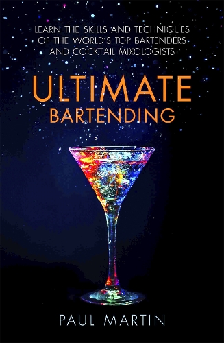 Бумажная книга «Ultimate Bartending: Learn the skills and techniques of the world's top bartenders and cocktail mixologists», автор Пол Мартин - фото №1