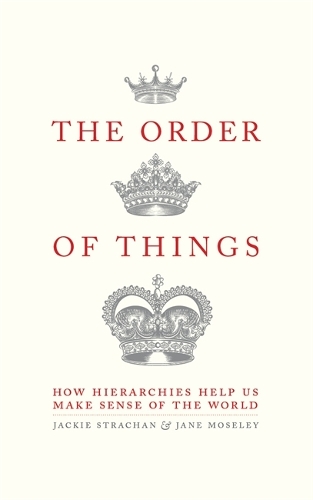 Бумажная книга «The Order of Things: How hierarchies help us make sense of the world», авторов Джеки Страхан, Джейн Мозли - фото №1