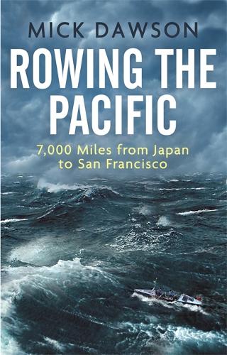 Бумажная книга «Rowing the Pacific: 7,000 Miles from Japan to San Francisco», автор Мик Доусон - фото №1