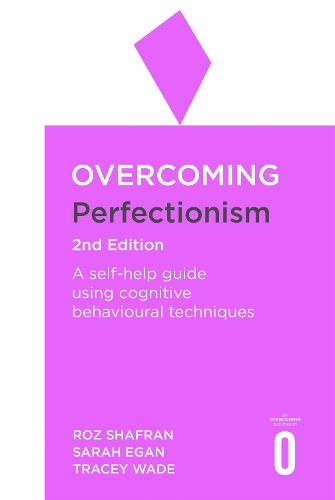 Паперова книга «Overcoming Perfectionism 2nd Edition: A self-help guide using scientifically supported cognitive behavioural techniques», авторів Роз Шафран, Сара Іган, Трейсі Вейд - фото №1