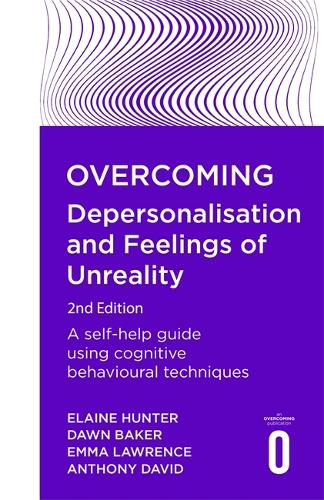 Бумажная книга «Overcoming Depersonalisation and Feelings of Unreality, 2nd Edition: A self-help guide using cognitive behavioural techniques», авторов Энтони Дэвид, Доун Бейкер, Элейн Хантер, Эмма Лоуренс - фото №1