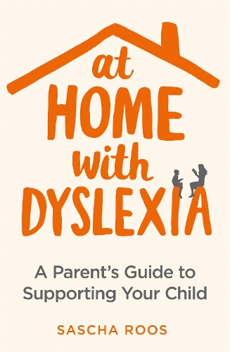 Бумажная книга «At Home with Dyslexia: A Parent's Guide to Supporting Your Child», автор Саша Роос - фото №1
