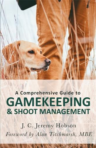 Бумажная книга «A Comprehensive Guide to Gamekeeping & Shoot Management», автор Дж. К. Джереми Хобсон - фото №1