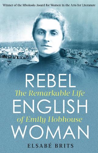 Бумажная книга «Rebel Englishwoman: The Remarkable Life of Emily Hobhouse», автор Эльзабе Бритс - фото №1