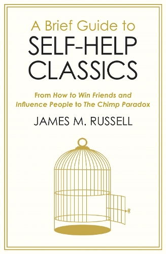 Бумажная книга «A Brief Guide to Self-Help Classics: From How to Win Friends and Influence People to The Chimp Paradox», автор Джеймс М. Рассел - фото №1
