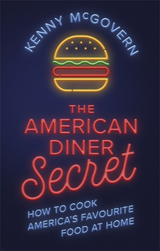 Бумажная книга «The American Diner Secret: How to Cook America's Favourite Food at Home», автор Кенни Макговерн - фото №1