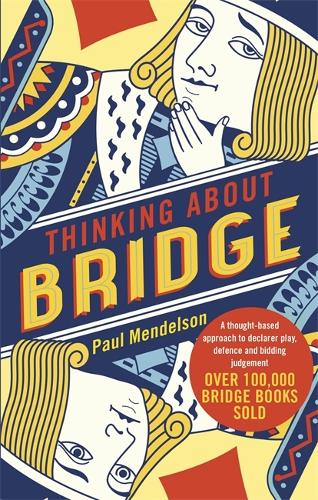 Паперова книга «Thinking About Bridge: A thought-based approach to declarer play, defence and bidding judgement», автор Пол Мендельсон - фото №1