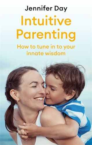 Паперова книга «Intuitive Parenting: How to tune in to your innate wisdom», автор Дженніфер Дей - фото №1