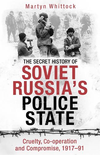 Бумажная книга «The Secret History of Soviet Russia's Police State: Cruelty, Co-operation and Compromise, 1917–91», автор Мартин Уитток - фото №1