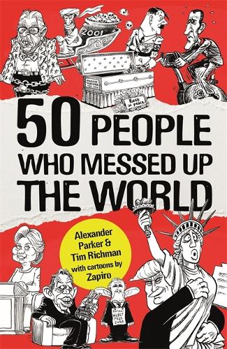 Бумажная книга «50 People Who Messed up the World», авторов Александр Паркер, Тим Ричман - фото №1