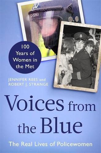 Бумажная книга «Voices from the Blue: The Real Lives of Policewomen (100 Years of Women in the Met)», авторов Дженнифер Рис, Роберт Дж. Стрэндж - фото №1