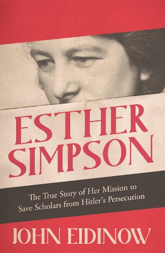 Бумажная книга «Esther Simpson: The True Story of her Mission to Save Scholars from Hitler's Persecution», автор Джон Эйдинов - фото №1