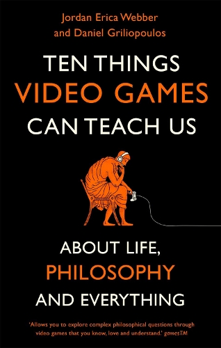 Бумажная книга «Ten Things Video Games Can Teach Us: (about life, philosophy and everything)», авторов Даниэль Грилиопулос, Джордан Эрика Веббер - фото №1