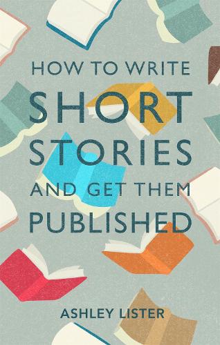 [object Object] «How to Write Short Stories and Get Them Published», автор Эшли Листер - фото №1