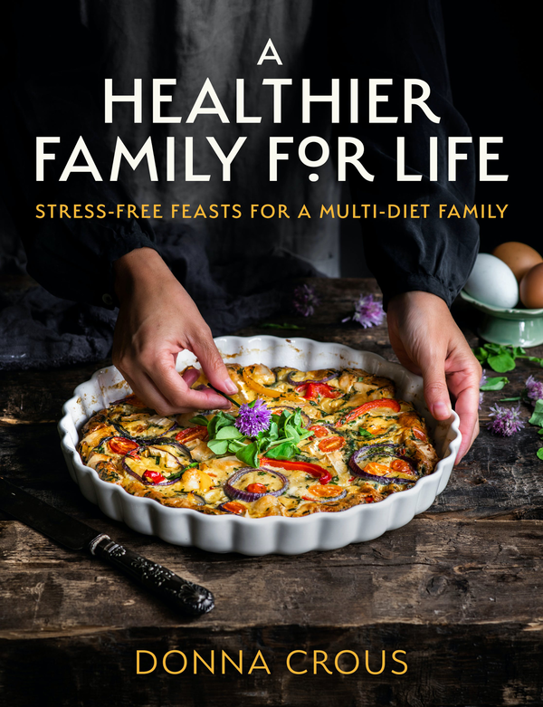 Паперова книга «A Healthier Family for Life. Stress-free Feasts for a Multi-diet Family», автор Донна Краус - фото №1