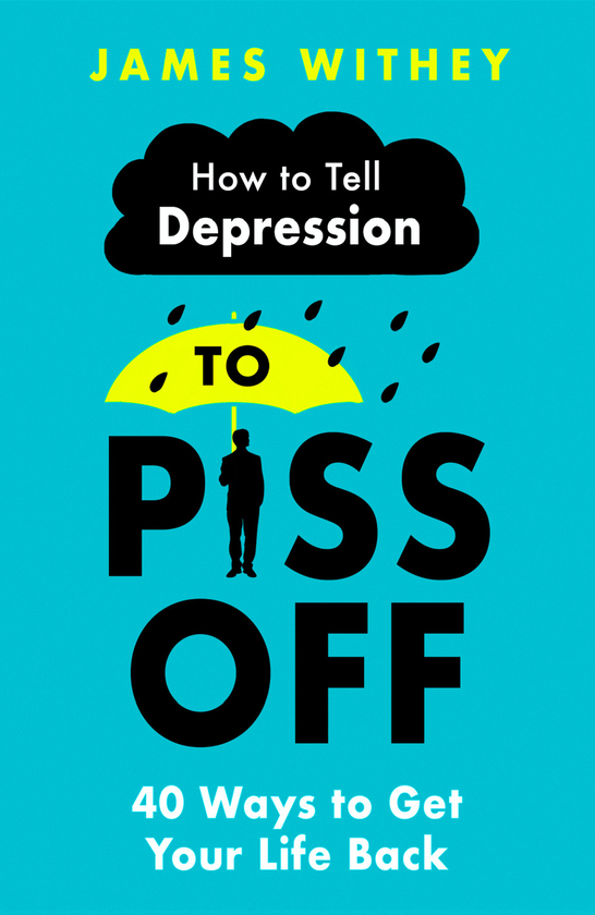 Бумажная книга «How to Tell Depression to Piss Off. 40 Ways to Get Your Life Back», автор Джеймс Уити - фото №1