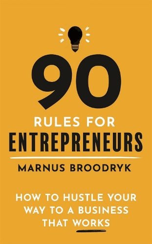 Бумажная книга «90 Rules for Entrepreneurs: How to Hustle Your Way to a Business That Works», автор Марнус Брудрик - фото №1