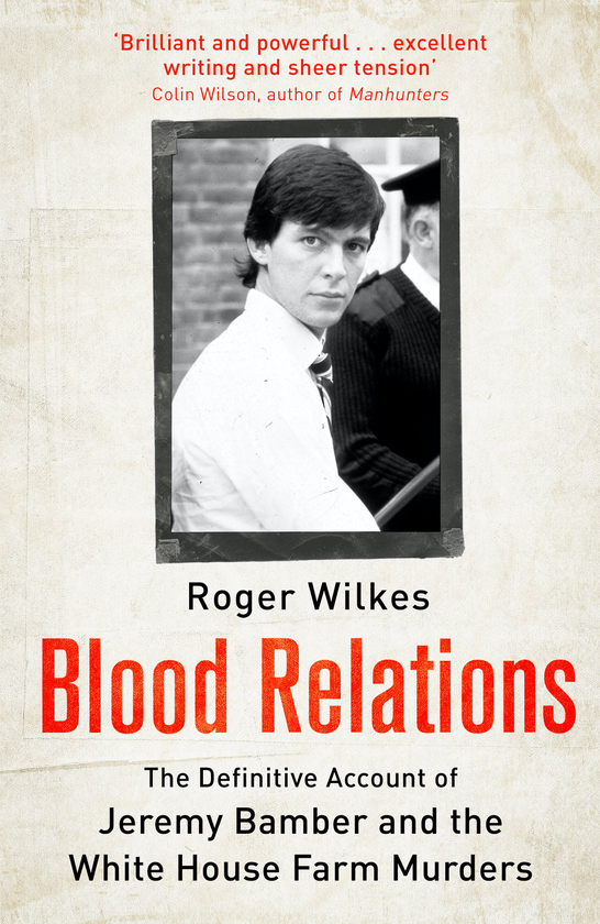 Бумажная книга «Blood Relations. The Definitive Account of Jeremy Bamber and the White House Farm Murders», автор Роджер Уилкс - фото №1