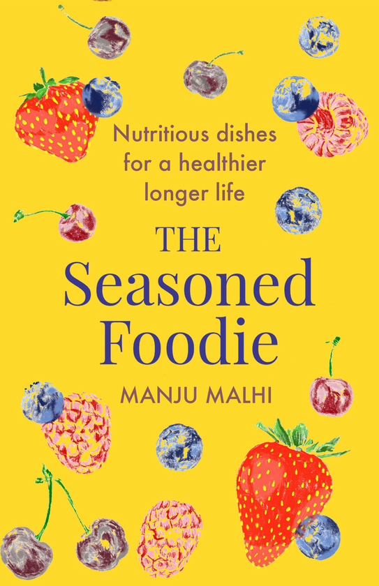 Бумажная книга «The Seasoned Foodie. Nutritious Dishes for a Healthier, Longer Life», автор Манджу Малхи - фото №1