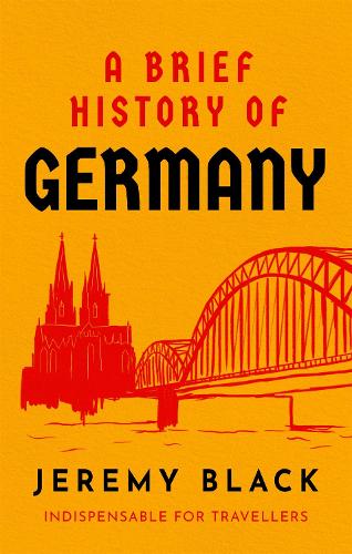 Бумажная книга «A Brief History of Germany: Indispensable for Travellers», автор Джереми Блэк - фото №1