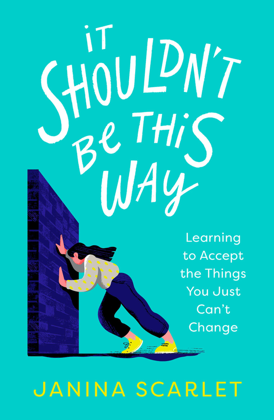 Бумажная книга «It Shouldn't Be This Way. Learning to Accept the Things You Just Can't Change», автор Янина Скарлет - фото №1