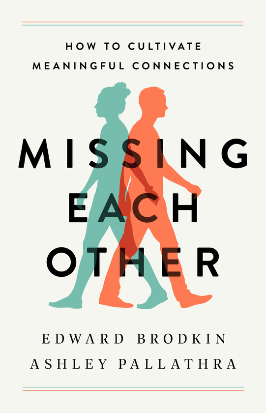 Паперова книга «Missing Each Other. How to Cultivate Meaningful Connections», авторів Едуард Бродкін, Ешлі Паллатра - фото №1
