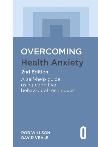 Бумажная книга «Overcoming Health Anxiety 2nd Edition: A self-help guide using cognitive behavioural techniques», авторов Дэвид Вил, Роб Уиллсон - фото №1
