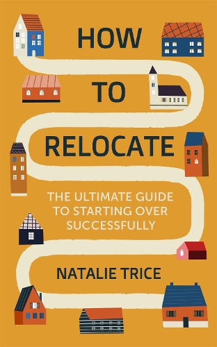 Бумажная книга «How to Relocate: The Ultimate Guide to Starting Over Successfully», автор Натали Трис - фото №1