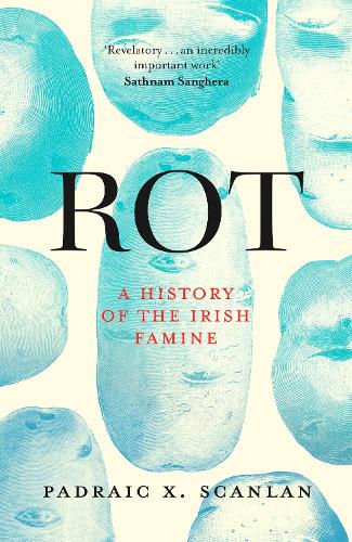 Бумажная книга «Rot: An Imperial History of the Irish Famine», автор Падрейк Кс. Скэнлан - фото №1