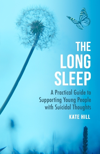 Бумажная книга «The Long Sleep: A Practical Guide to Supporting Young People with Suicidal Thoughts», автор Кейт Хилл - фото №1