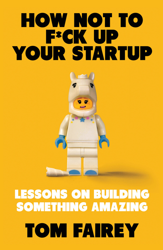 Бумажная книга «How Not to F*ck Up Your Startup», автор Том Фейри - фото №1