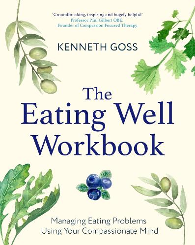 Паперова книга «The Eating Well Workbook: Addressing Overeating Using Your Compassionate Mind», автор Кен Госс - фото №1