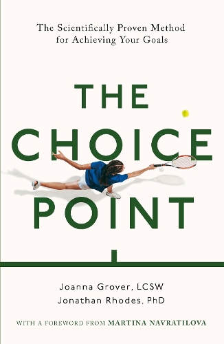 Бумажная книга «The Choice Point: The Scientifically Proven Method for Achieving Your Goals», авторов Джоанна Гровер, Джонатан Роудс - фото №1