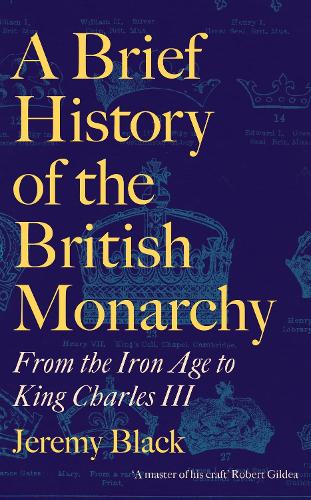 Бумажная книга «A Brief History of the British Monarchy: From the Iron Age to King Charles III», автор Джереми Блэк - фото №1