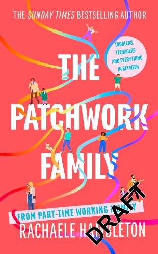 Бумажная книга «The Patchwork Family: Toddlers, Teenagers and Everything in Between from Part-Time Working Mummy» - фото №1
