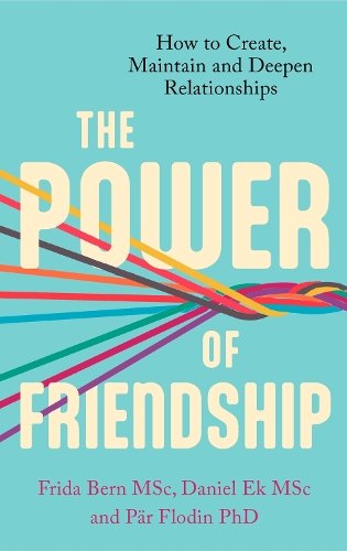 Паперова книга «The Power of Friendship: How to Create, Maintain and Deepen Relationships», авторів Деніел Ек, Фріда Берн Андерссон, Пяр Флодін - фото №1