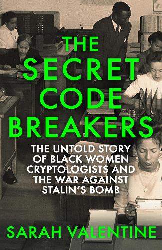 Паперова книга «The Secret Codebreakers: The Untold Story of Black Women Cryptologists and the War Against Stalin’s Bomb», автор Сара Валентайн - фото №1