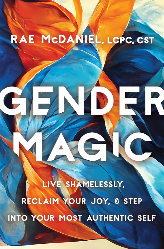 Паперова книга «Gender Magic. Live Shamelessly, Reclaim Your Joy, and Step into Your Most Authentic Self », автор Рей МакДеніел - фото №1