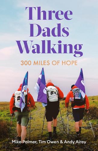 Бумажная книга «Three Dads Walking: 300 Miles of Hope», авторов Энди Эйри, Майк Палмер, Тим Оуэн - фото №1