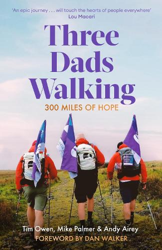 Бумажная книга «Three Dads Walking: 300 Miles of Hope», авторов Энди Эйри, Майк Палмер, Тим Оуэн - фото №1