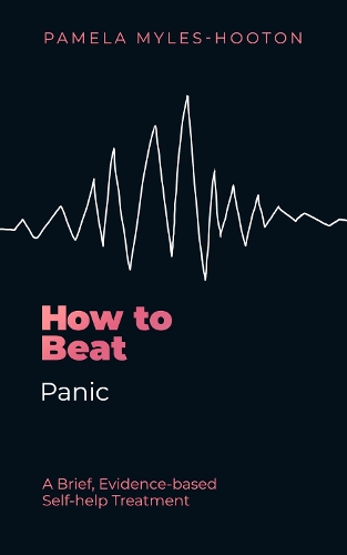 [object Object] «How to Beat Panic: A brief, evidence-based self-help treatment», автор Памела Майлз-Хутон - фото №1