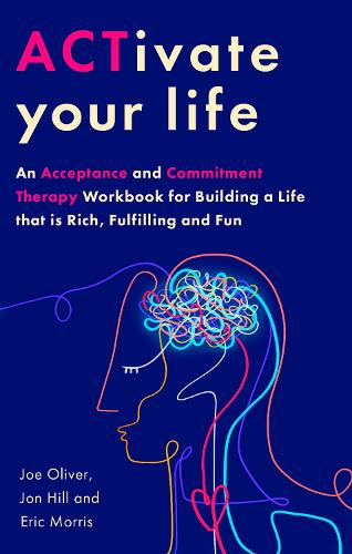 Бумажная книга «ACTivate Your Life: An Acceptance and Commitment Therapy Workbook for Building a Life that is Rich, Fulfilling and Fun», авторов Эрик Моррис, Джо Оливер, Джон Хилл - фото №1