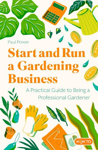 Бумажная книга «Start and Run a Gardening Business, 5th Edition: Practical advice and information on how to manage a profitable business», автор Пол Пауэр - фото №1